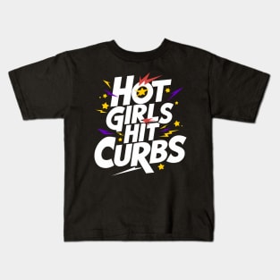 Hot Girls Hit Curbs Kids T-Shirt